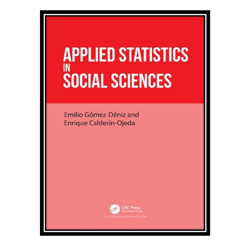 کتاب Applied Statistics In Social Sciences اثر Emilio Gómez-Déniz AND Enrique Calderín-Ojeda انتشارات مؤلفین طلایی
