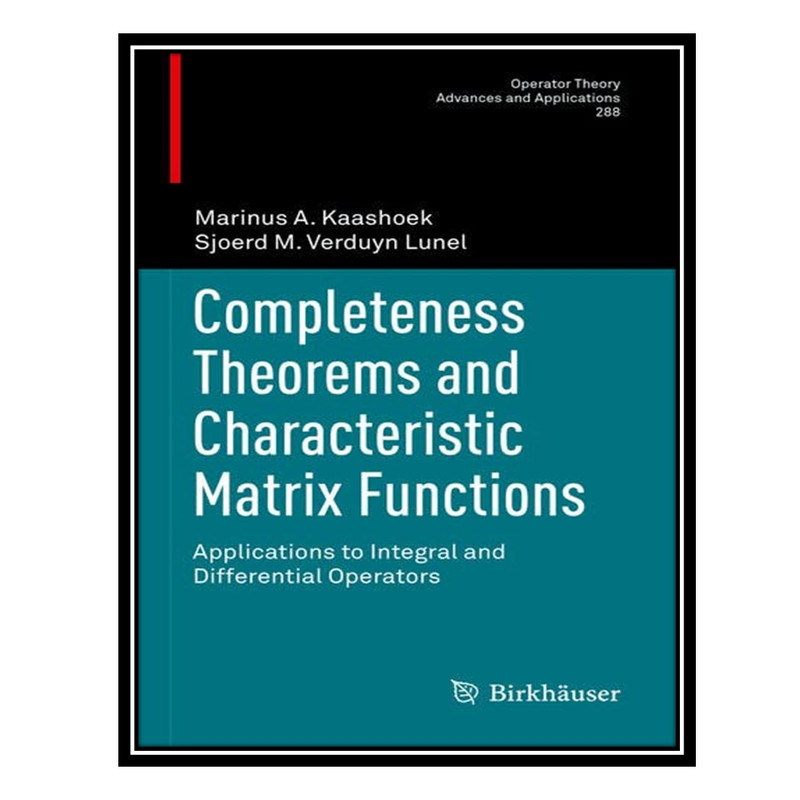 کتاب Completeness Theorems and Characteristic Matrix Functions: Applications to Integral and Differential Operators اثر Marinus A Kaashoek AND Sjoerd M Verduyn Lunel انتشارات مؤلفین طلایی