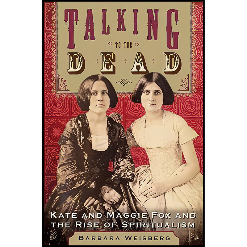 کتاب Talking to the Dead اثر Barbara Weisberg انتشارات HarperOne