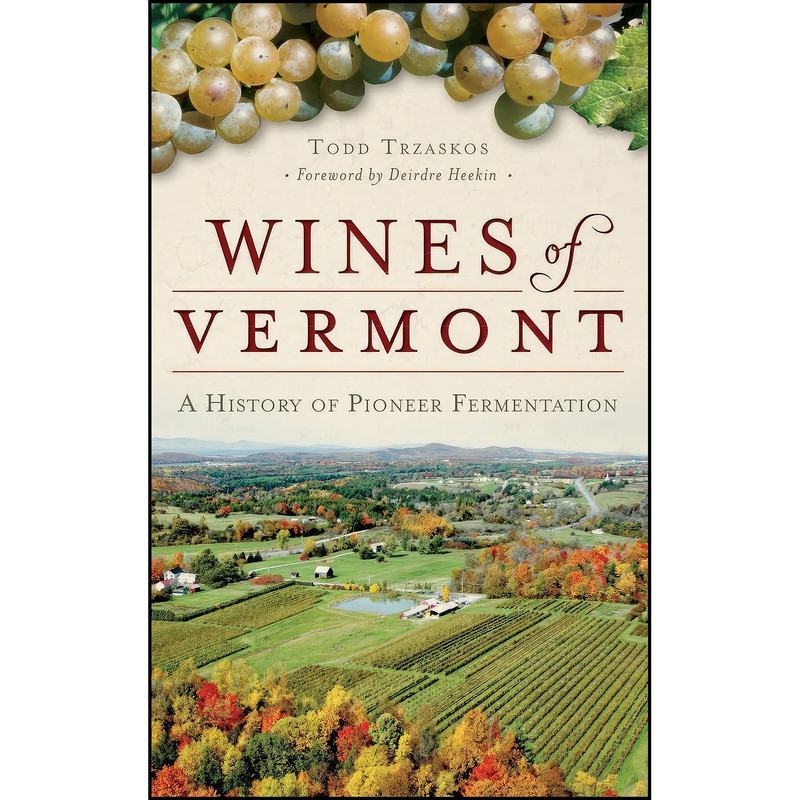 کتاب Wines of Vermont اثر Todd Trzaskos انتشارات History Press Library Editions