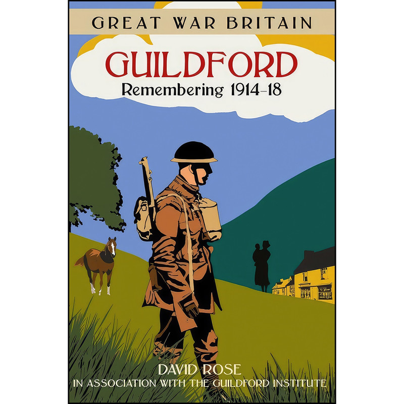 کتاب Great War Britain Guildford اثر Dave Rose انتشارات The History Press