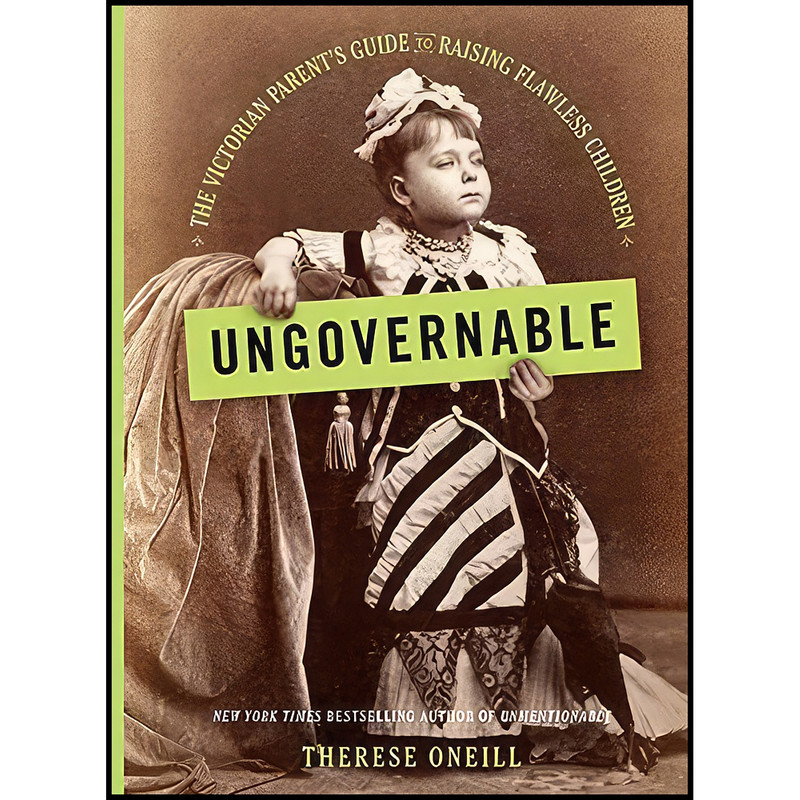 کتاب Ungovernable اثر Oneill and  Therese انتشارات Little, Brown and Company