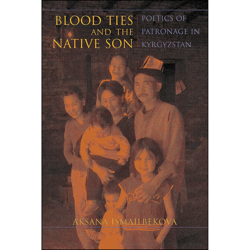 کتاب Blood Ties and the Native Son اثر Aksana Ismailbekova انتشارات Indiana University Press