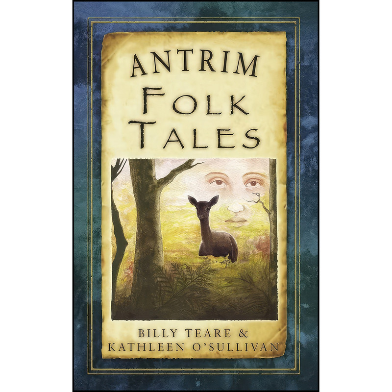کتاب Antrim Folk Tales Antrim Folk Tales  اثر Billy Teare and Kathleen OSullivan انتشارات تازه ها