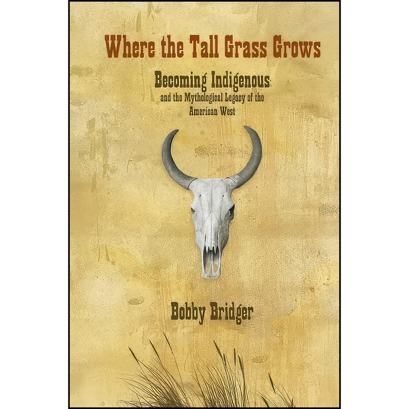کتاب Where the Tall Grass Grows اثر Bobby Bridger انتشارات Fulcrum Publishing