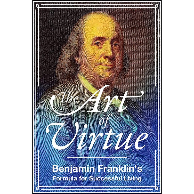 کتاب The Art of Virtue اثر Benjamin Franklin انتشارات Skyhorse