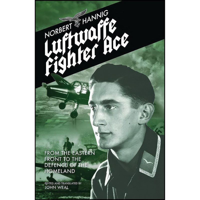کتاب Luftwaffe Fighter Ace اثر Norbert Hannig and John Weal انتشارات Grub Street Publishing