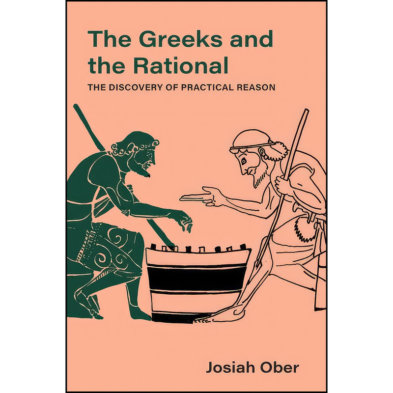 کتاب The Greeks and the Rational اثر Josiah Ober انتشارات University of California Press