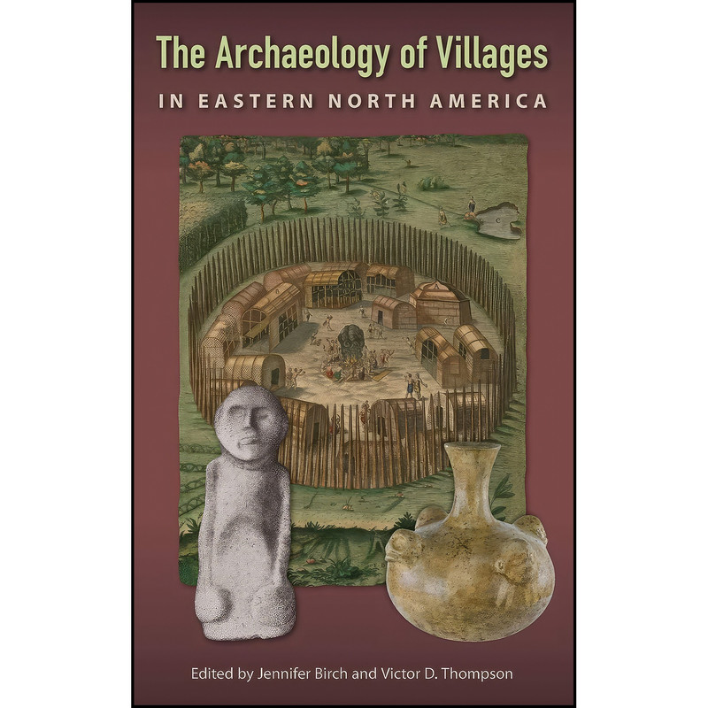 کتاب The Archaeology of Villages in Eastern North America The Archaeology of Villages in Eastern North America  اثر جمعي از نويسندگان انتشارات University of Florida Press