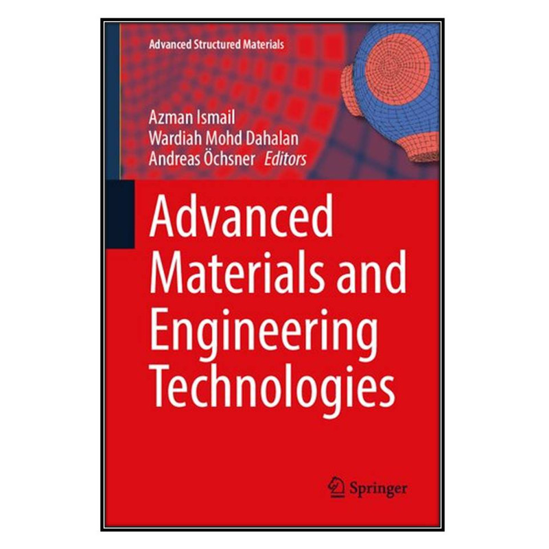 کتاب Advanced Materials and Engineering Technologies اثر جمعي از نويسندگان  انتشارات مؤلفين طلايي