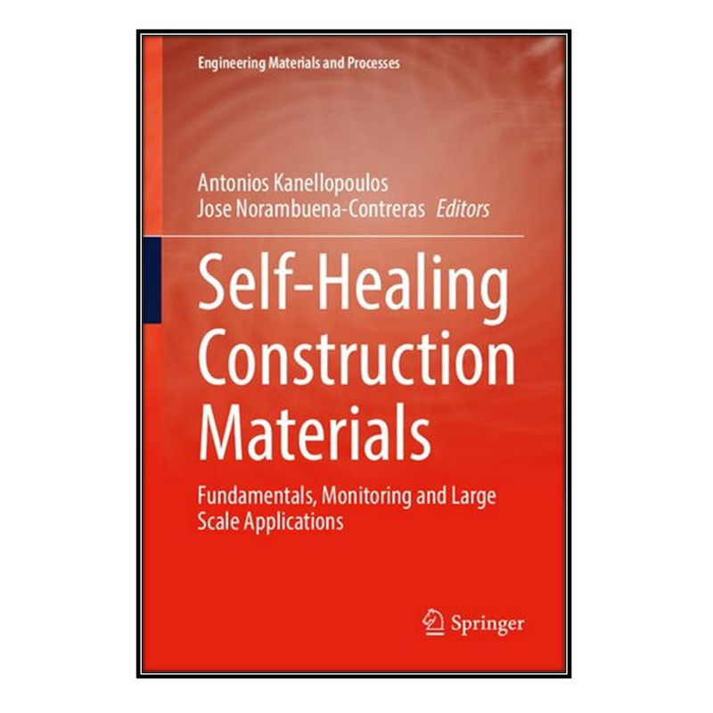 کتاب Self-Healing Construction Materials اثر Antonios Kanellopoulos and Jose Norambuena-Contreras انتشارات مؤلفين طلايي