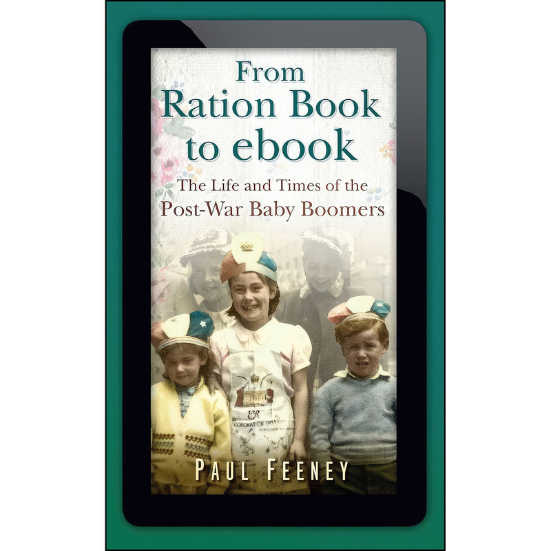 کتاب From Ration Book to ebook اثر Paul Feeney انتشارات The History Press