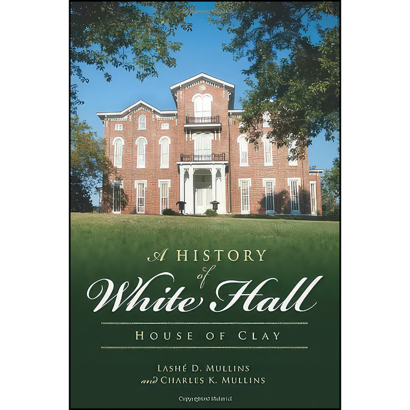 کتاب A History of White Hall اثر جمعي از نويسندگان انتشارات The History Press