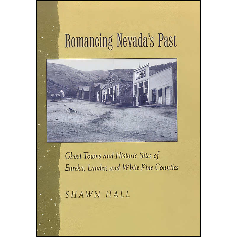 کتاب Romancing NevadaS Past اثر Shawn Hall انتشارات University of Nevada Press