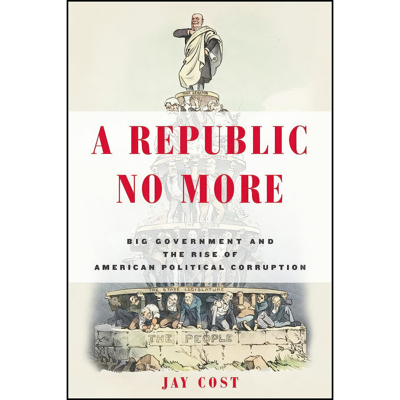 کتاب A Republic No More اثر Jay Cost انتشارات Encounter Books