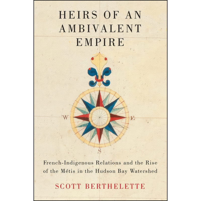 کتاب Heirs of an Ambivalent Empire اثر Scott Berthelette انتشارات McGill-Queens University Press