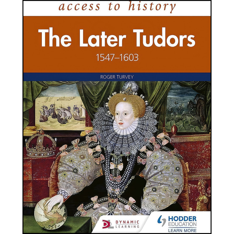 کتاب Access to History Later Tudors 1558-1603 اثر Roger Turvey انتشارات Hodder Education