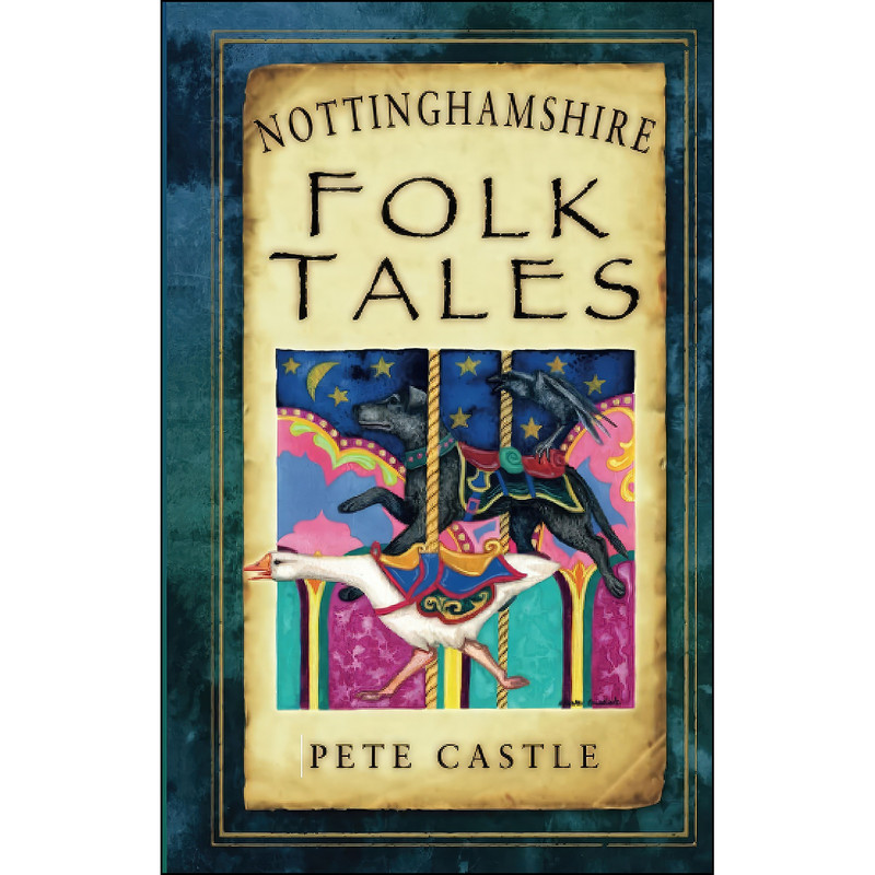 کتاب Nottinghamshire Folk Tales Nottinghamshire Folk Tales  اثر Pete Castle انتشارات تازه ها