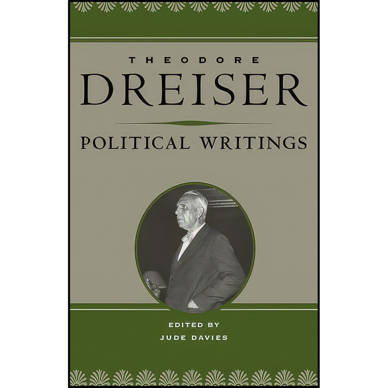 کتاب Political Writings  اثر Theodore Dreiser and Jude Davies انتشارات University of Illinois Press