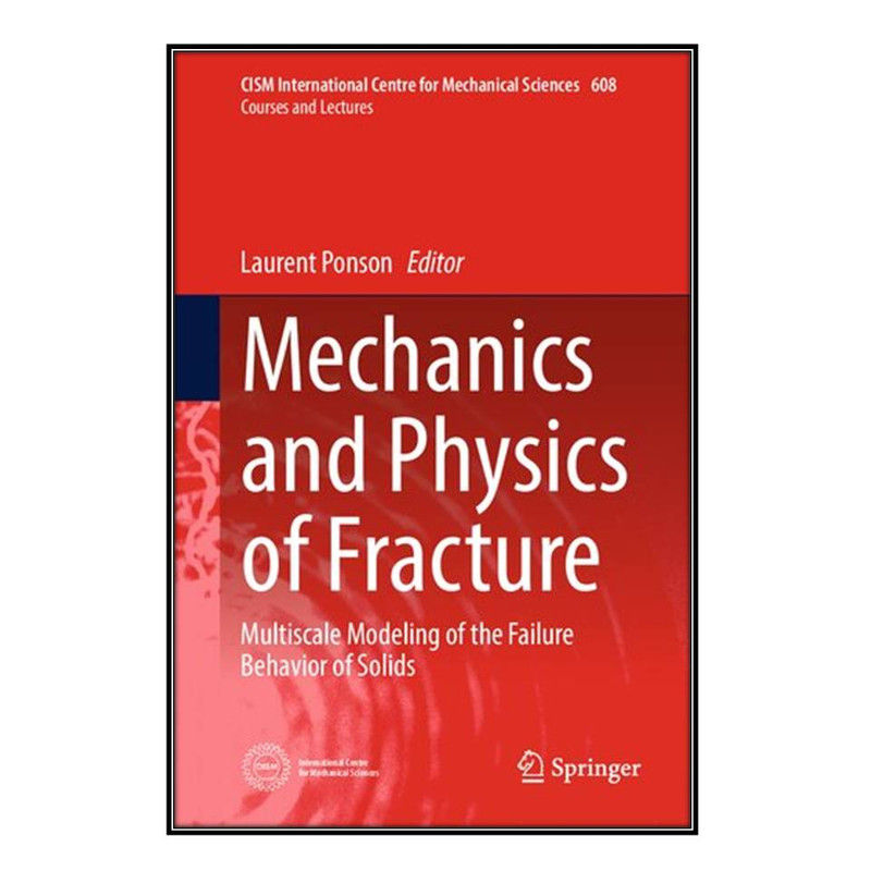 کتاب Mechanics and Physics of Fracture اثر Laurent Ponson انتشارات مؤلفين طلايي