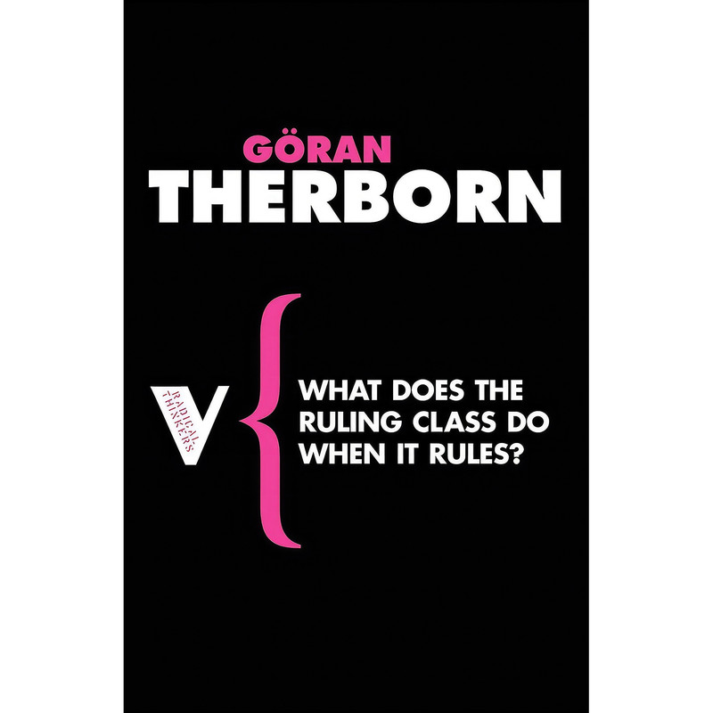 کتاب What Does the Ruling Class Do When It Rules? اثر Goran Therborn انتشارات Verso