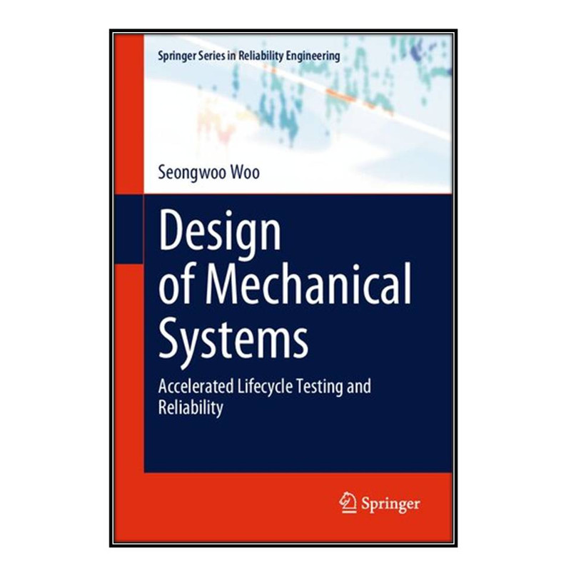 کتاب Design of Mechanical Systems اثر Seongwoo Woo  انتشارات مؤلفين طلايي