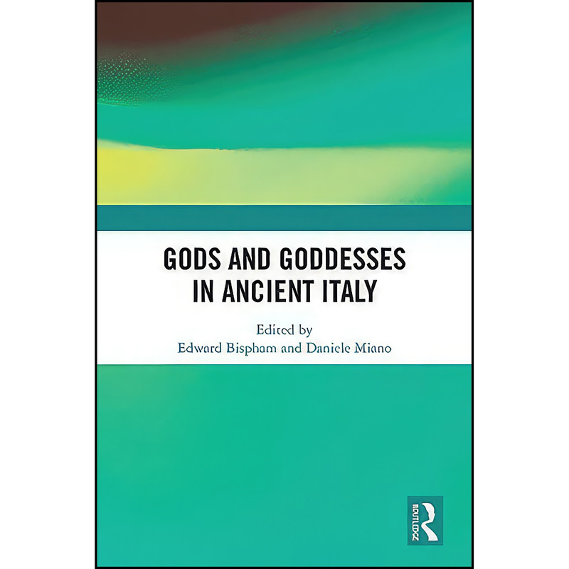 کتاب Gods and Goddesses in Ancient Italy اثر Edward Bispham and Daniele Miano انتشارات Routledge