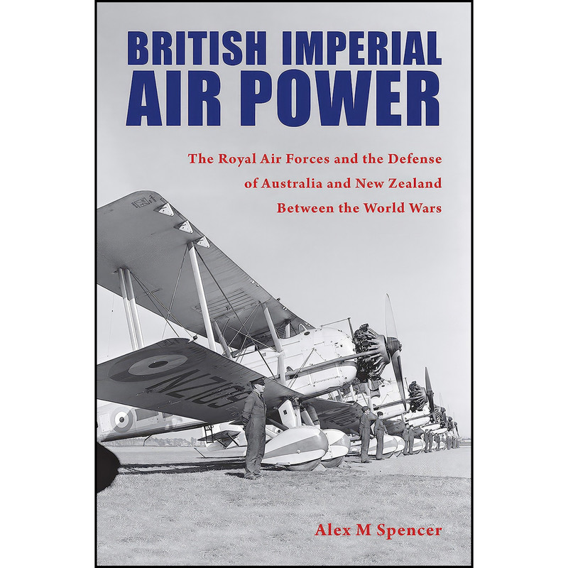 کتاب British Imperial Air Power اثر Alex M Spencer and Richard Hallion انتشارات Purdue University Press
