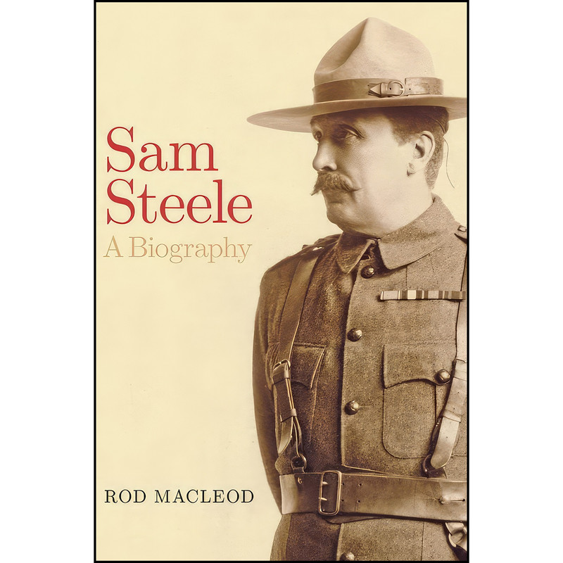 کتاب Sam Steele اثر Rod Macleod انتشارات The University of Alberta Press