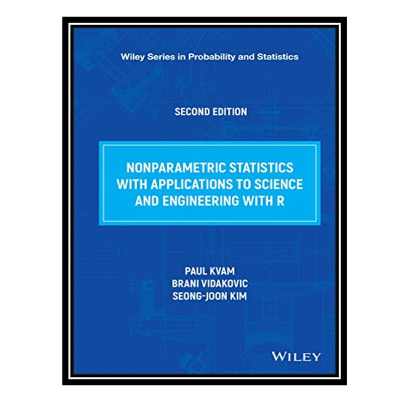 کتاب Nonparametric Statistics with Applications to Science and Engineering with R اثر جمعی از نویسندگان انتشارات مؤلفین طلایی