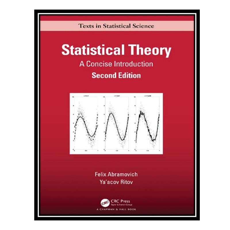 کتاب Statistical Theory: A Concise Introduction اثر Felix Abramovich AND Yaacov Ritov انتشارات مؤلفین طلایی