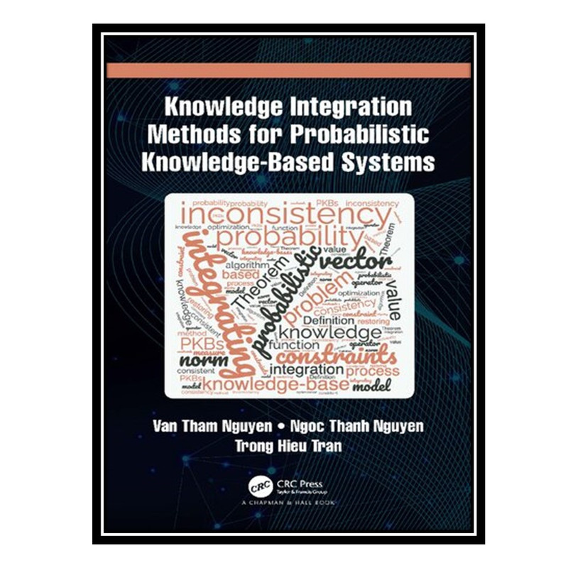 کتاب Knowledge Integration Methods for Probabilistic Knowledge-based Systems اثر جمعی از نویسندگان انتشارات مؤلفین طلایی