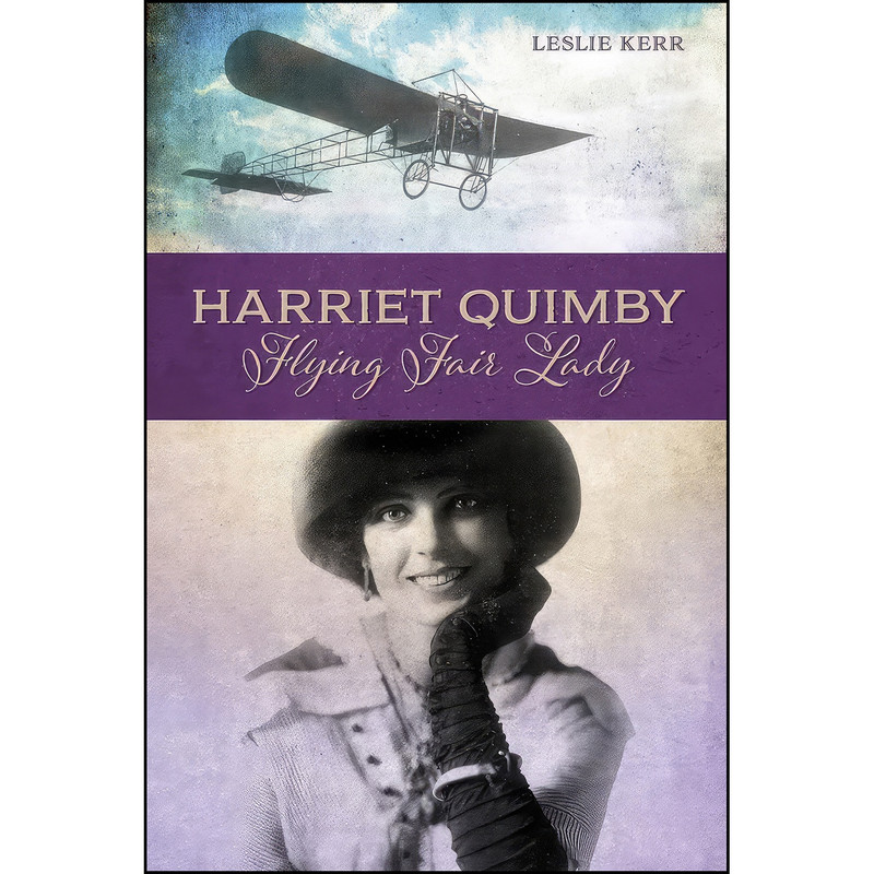 کتاب Harriet Quimby اثر Leslie Kerr انتشارات Schiffer Military