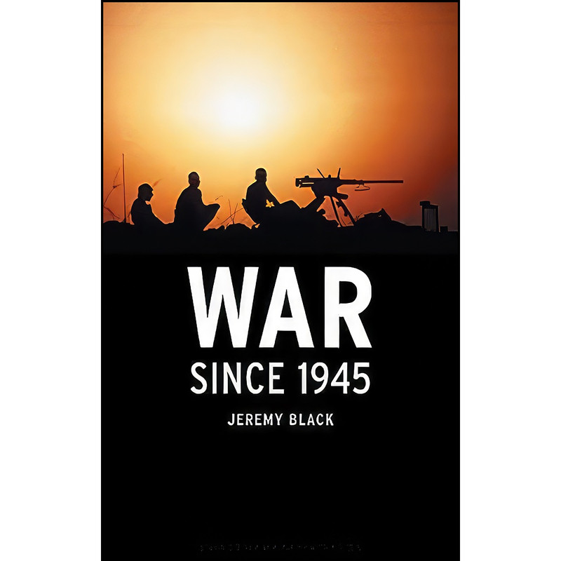 کتاب War since 1945  اثر Jeremy Black انتشارات Reaktion Books