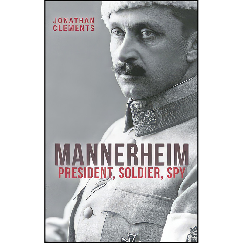 کتاب Mannerheim اثر Jonathan Clements انتشارات Haus Publishing