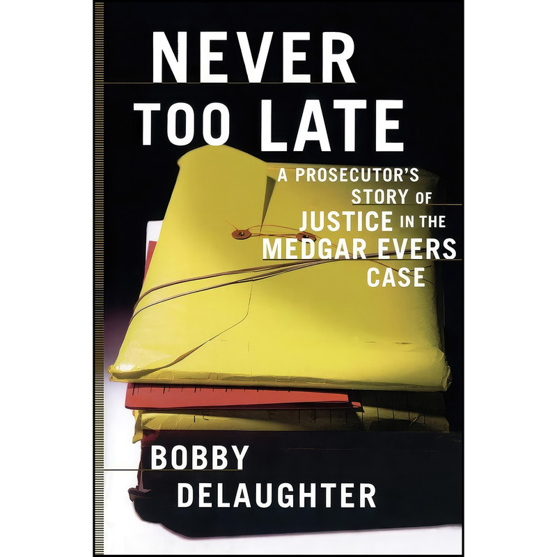 کتاب Never Too Late اثر Bobby DeLaughter انتشارات Scribner