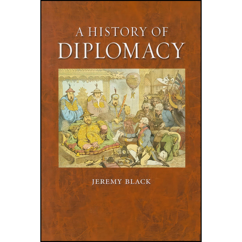 کتاب A History of Diplomacy اثر Jeremy Black and Jeremy Black انتشارات Reaktion Books