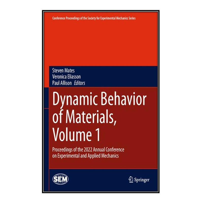 کتاب Dynamic Behavior of Materials, Volume 1 اثر  جمعي از نويسندگان انتشارات مؤلفين طلايي