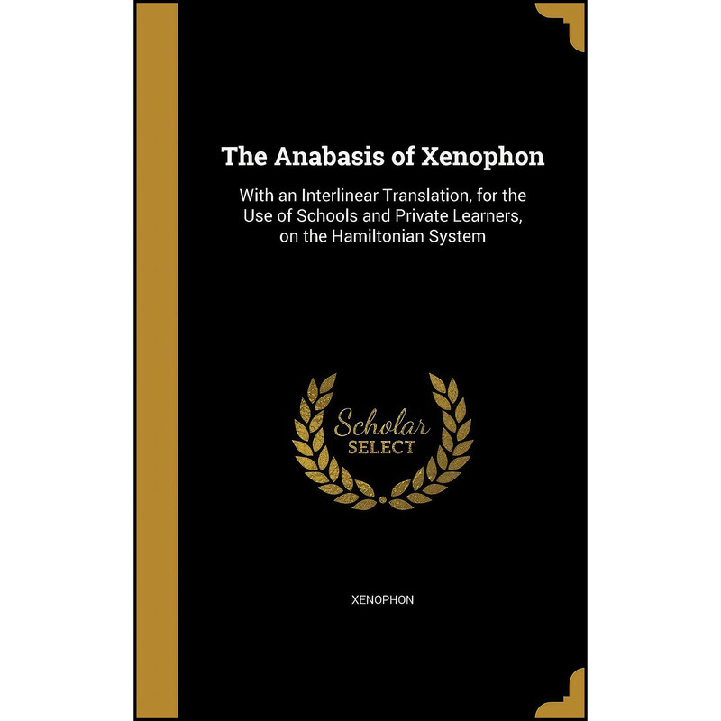 کتاب The Anabasis of Xenophon اثر Xenophon انتشارات Wentworth Press