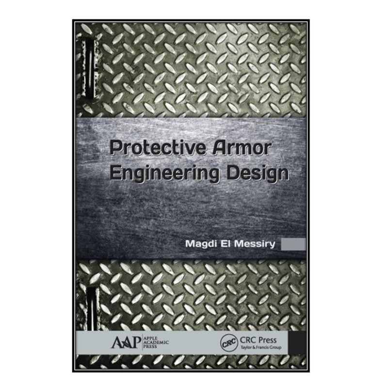 کتاب Protective Armor Engineering Design اثر Magdi El Messiry انتشارات مؤلفين طلايي