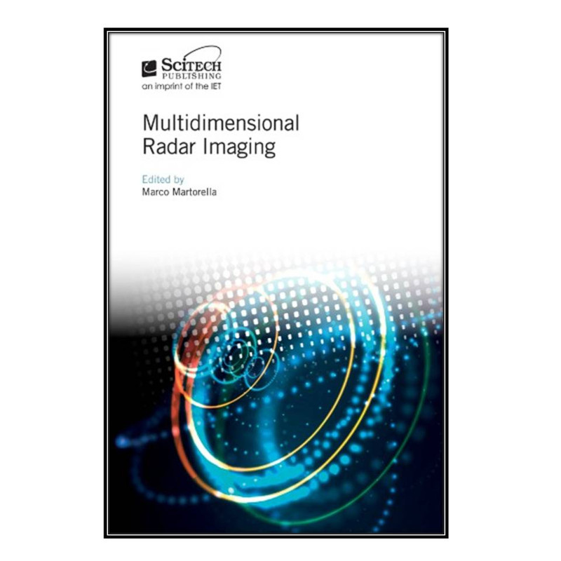 کتاب Multidimensional Radar Imaging اثر Marco Martorella انتشارات مؤلفين طلايي