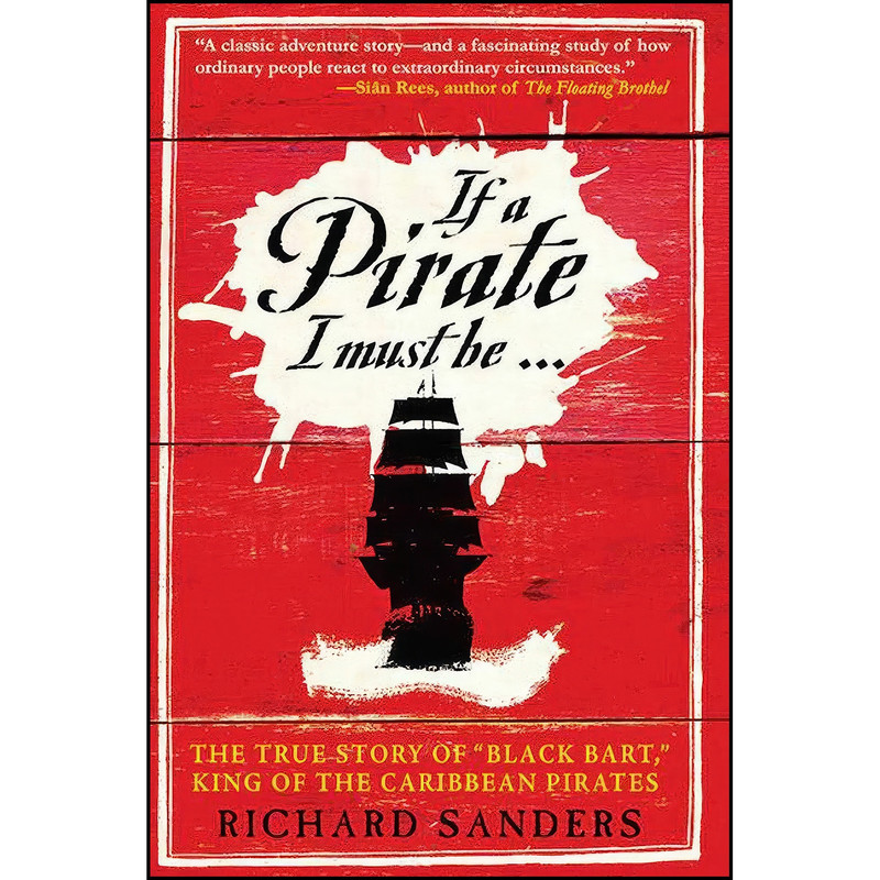 کتاب If a Pirate I Must Be... اثر Richard Sanders انتشارات Skyhorse