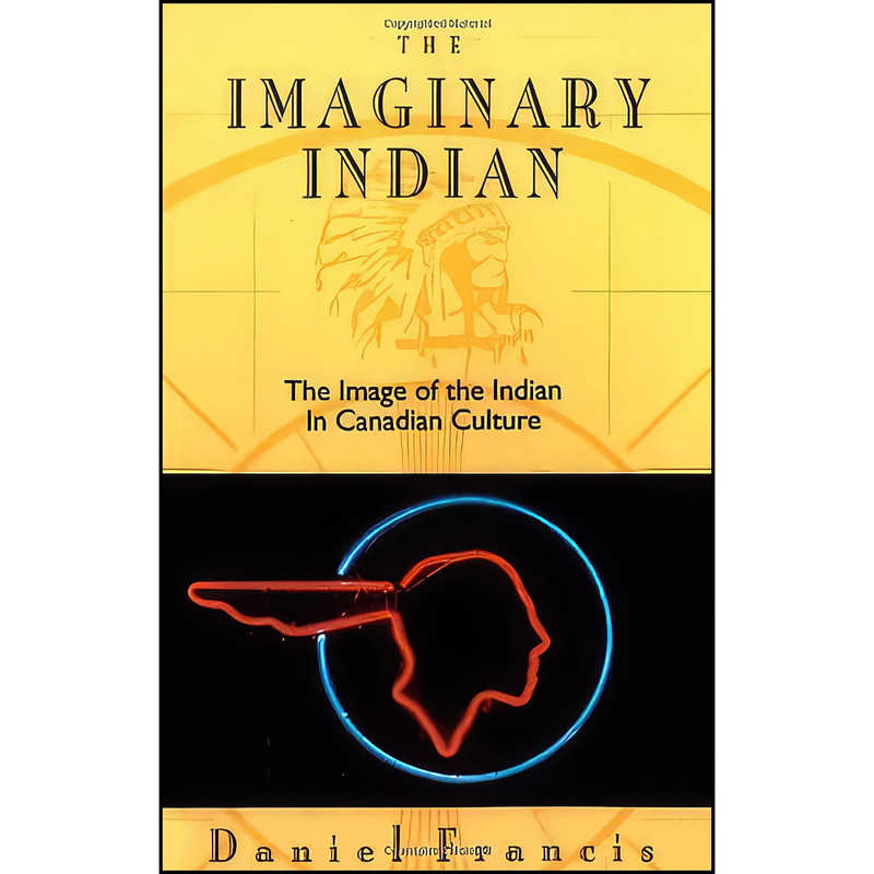 کتاب The Imaginary Indian اثر Daniel Francis انتشارات Arsenal Pulp Press