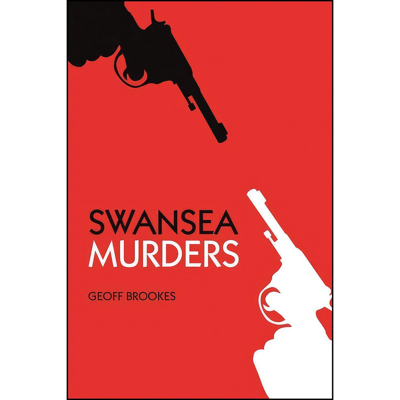 کتاب Swansea Murders اثر Geoff Brookes and Geoff Brookes انتشارات تازه ها