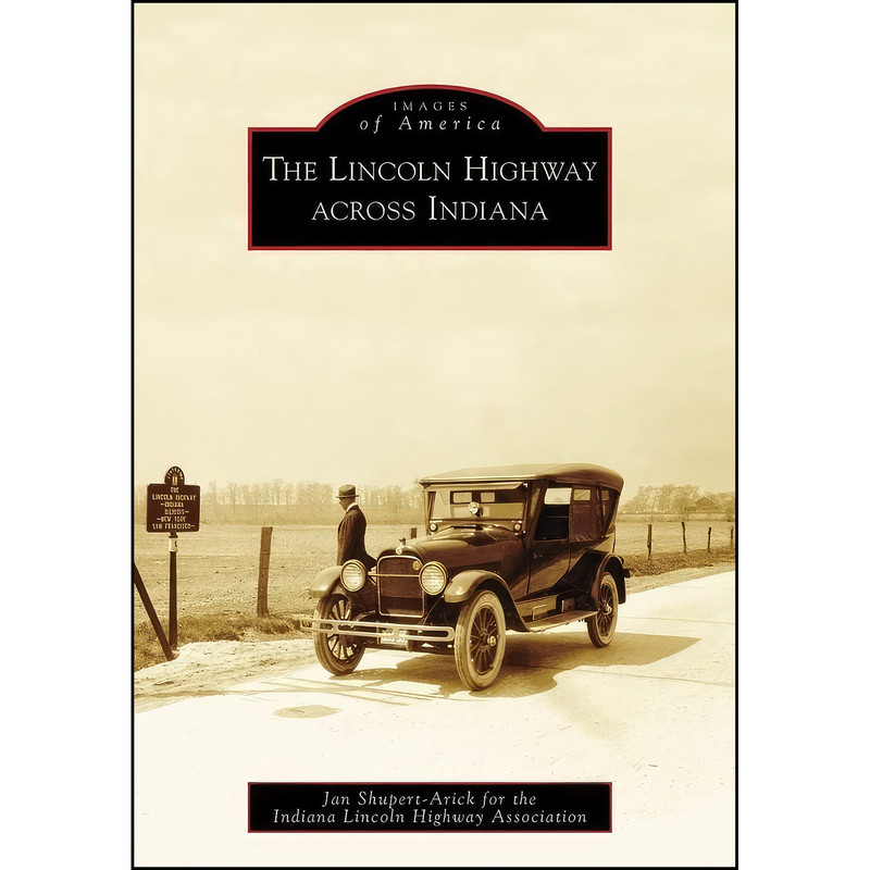 کتاب The Lincoln Highway across Indiana  اثر جمعي از نويسندگان انتشارات Arcadia Publishing