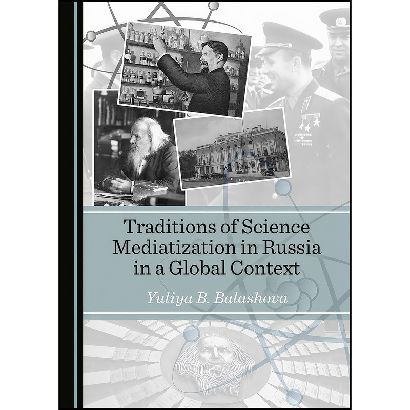 کتاب Traditions of Science Mediatization in Russia in a Global Context اثر Yuliya B. Balashova انتشارات Cambridge Scholars Publishing