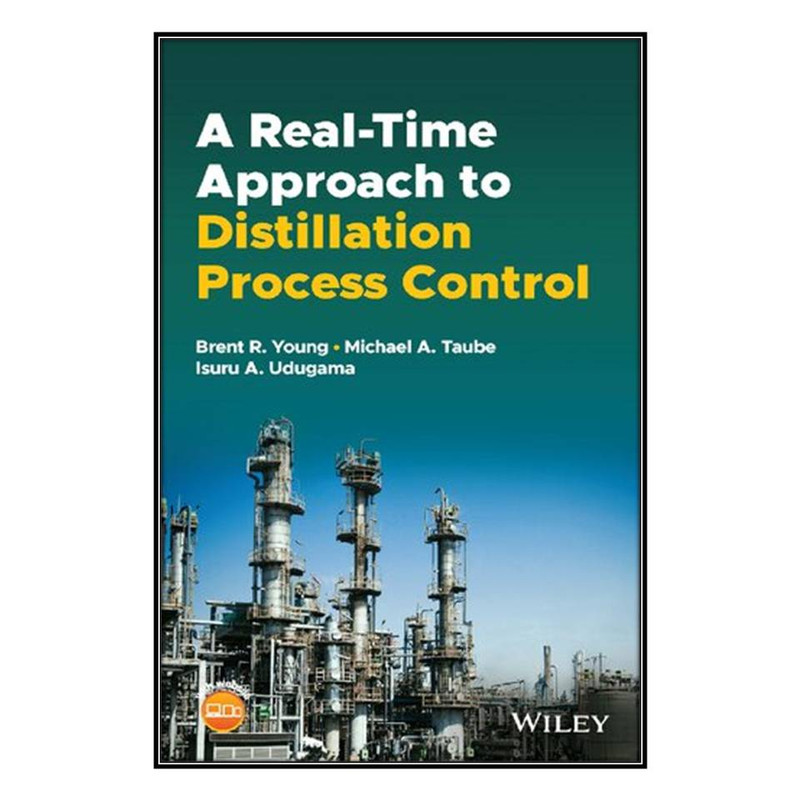 کتاب A Real-time Approach to Distillation Process Control اثر جمعي از نويسندگان انتشارات مؤلفين طلايي