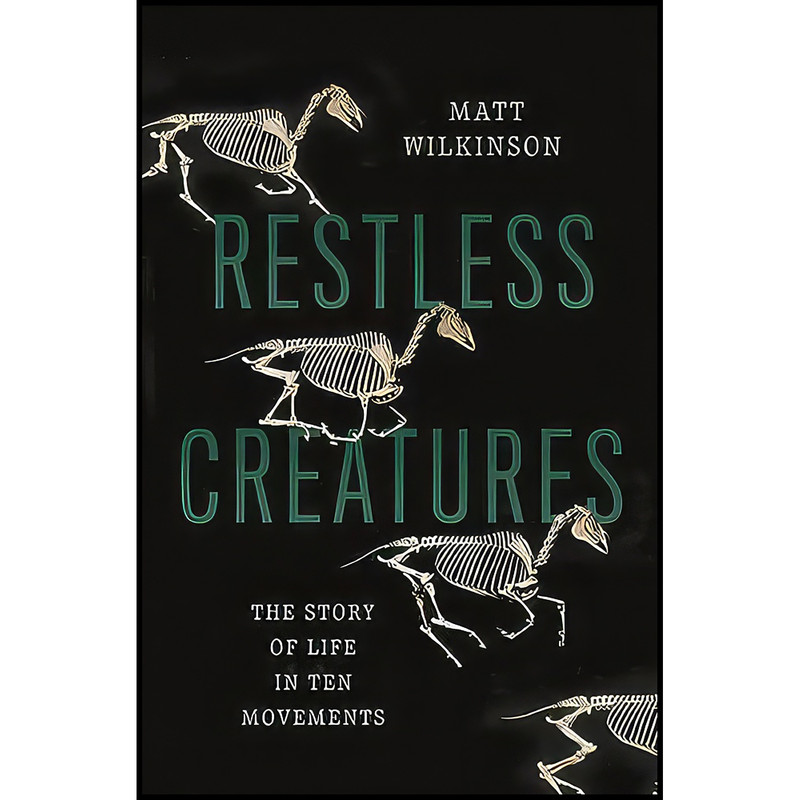 کتاب Restless Creatures اثر Matt Wilkinson انتشارات Basic Books
