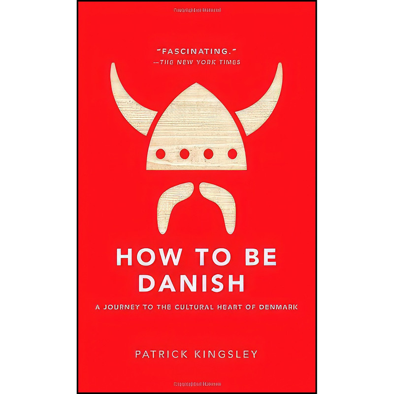 کتاب How to Be Danish اثر Patrick Kingsley انتشارات Atria Books/Marble Arch Press