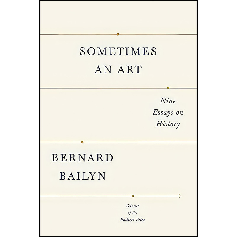 کتاب Sometimes an Art اثر Bernard Bailyn انتشارات Knopf